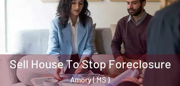  Sell House To Stop Foreclosure Amory ( MS )
