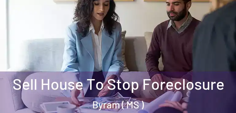  Sell House To Stop Foreclosure Byram ( MS )