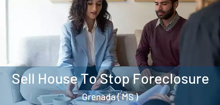  Sell House To Stop Foreclosure Grenada ( MS )