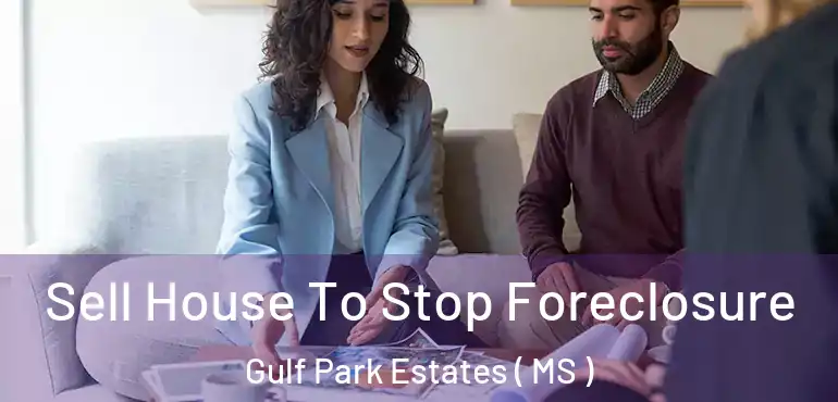  Sell House To Stop Foreclosure Gulf Park Estates ( MS )