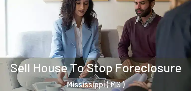  Sell House To Stop Foreclosure Mississippi ( MS )