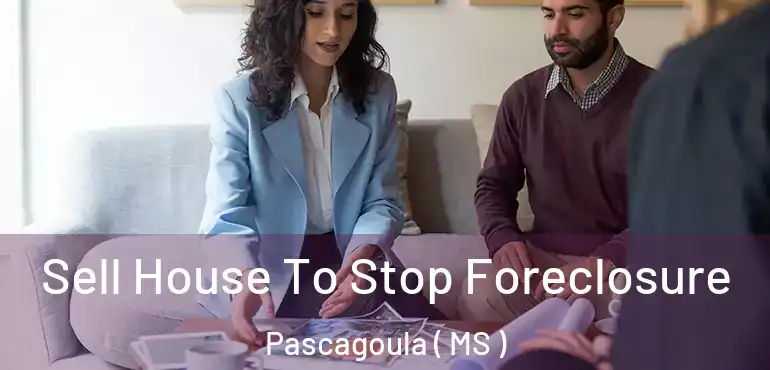  Sell House To Stop Foreclosure Pascagoula ( MS )