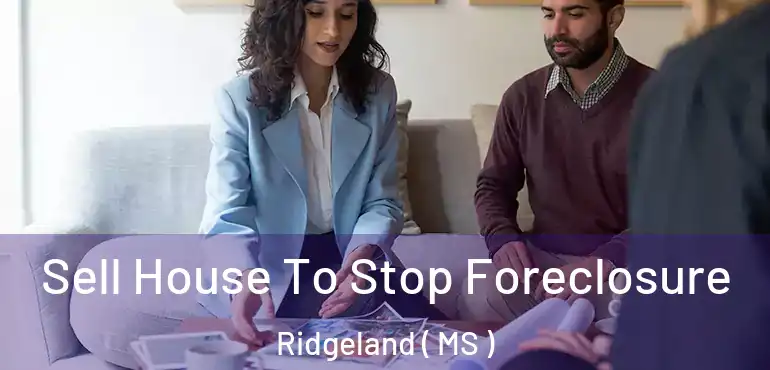  Sell House To Stop Foreclosure Ridgeland ( MS )