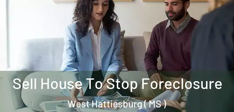  Sell House To Stop Foreclosure West Hattiesburg ( MS )