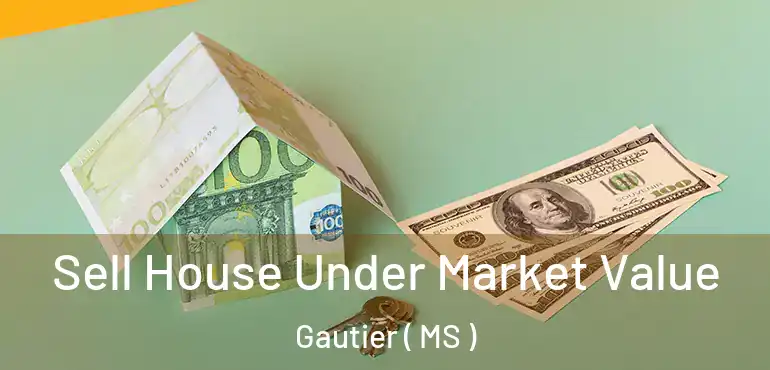  Sell House Under Market Value Gautier ( MS )