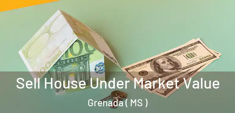  Sell House Under Market Value Grenada ( MS )