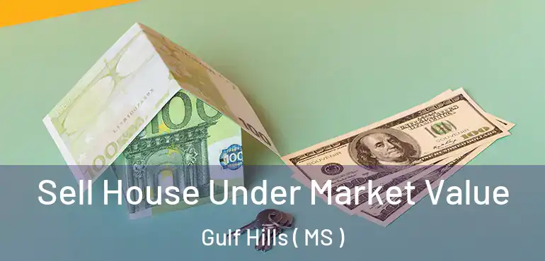  Sell House Under Market Value Gulf Hills ( MS )