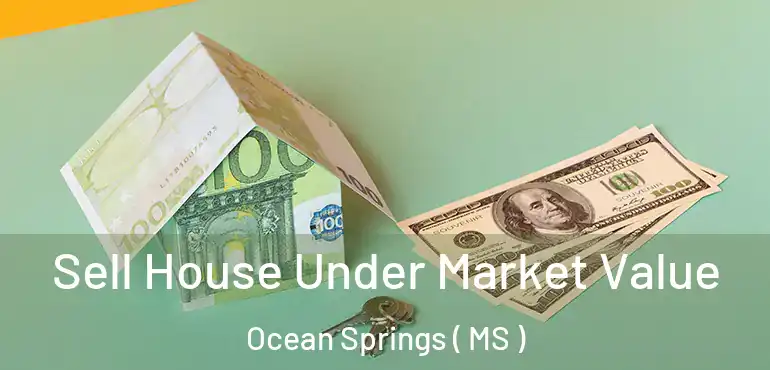  Sell House Under Market Value Ocean Springs ( MS )