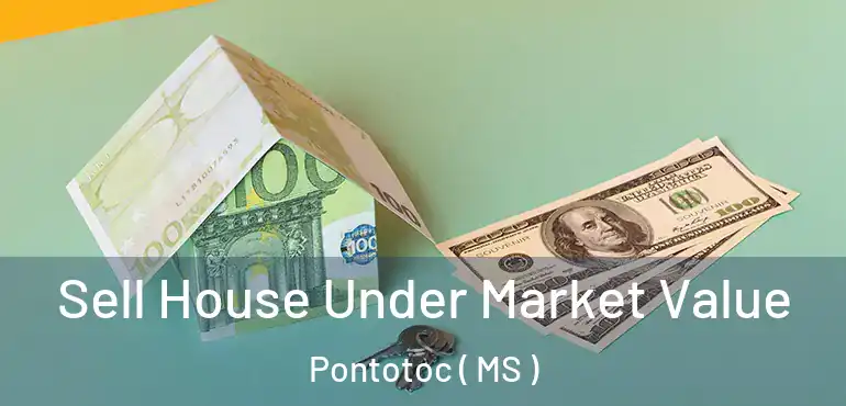  Sell House Under Market Value Pontotoc ( MS )