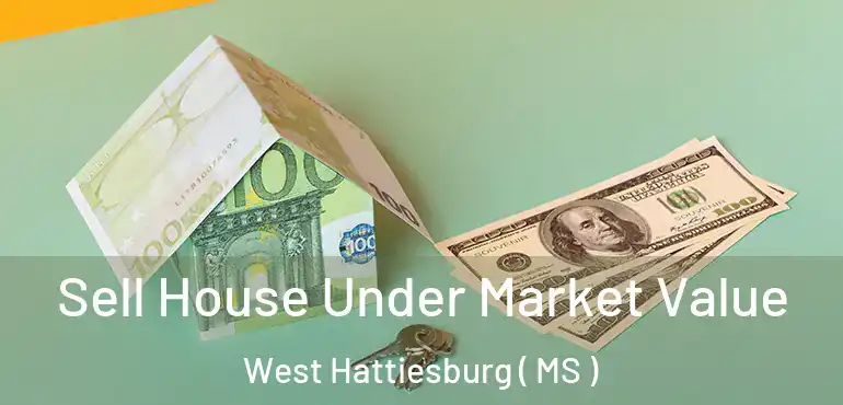  Sell House Under Market Value West Hattiesburg ( MS )