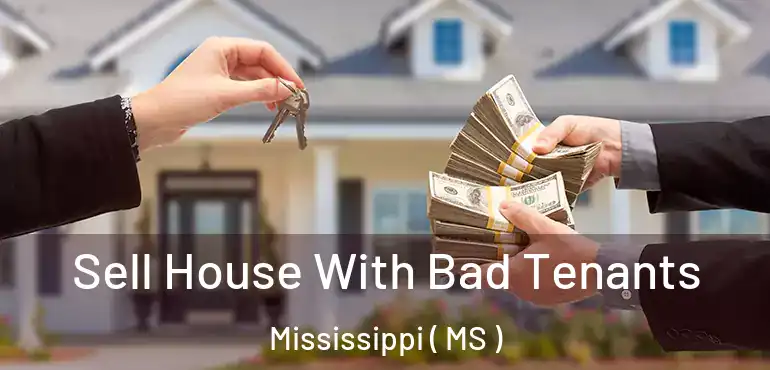  Sell House With Bad Tenants Mississippi ( MS )