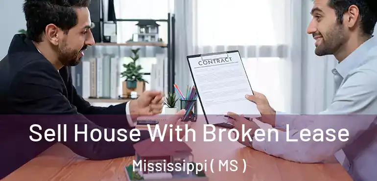 Sell House With Broken Lease Mississippi ( MS )