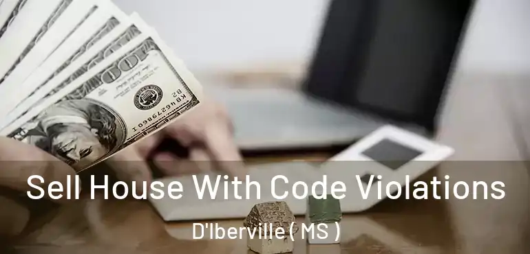  Sell House With Code Violations D'Iberville ( MS )