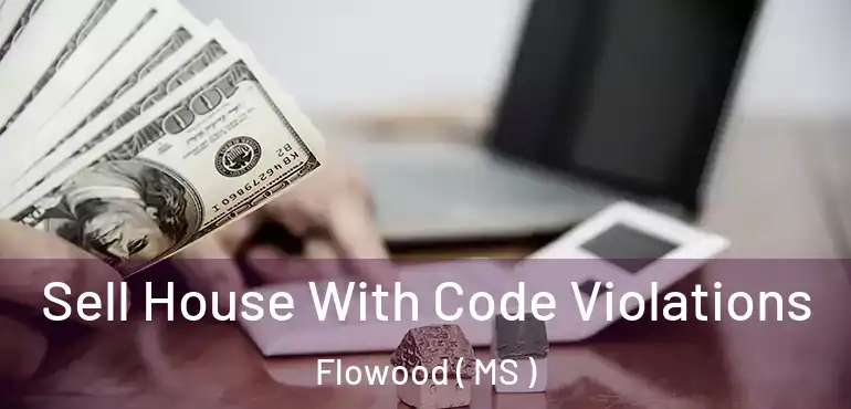  Sell House With Code Violations Flowood ( MS )