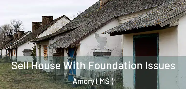  Sell House With Foundation Issues Amory ( MS )