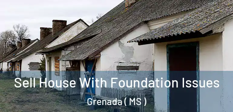  Sell House With Foundation Issues Grenada ( MS )