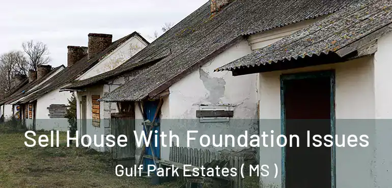  Sell House With Foundation Issues Gulf Park Estates ( MS )