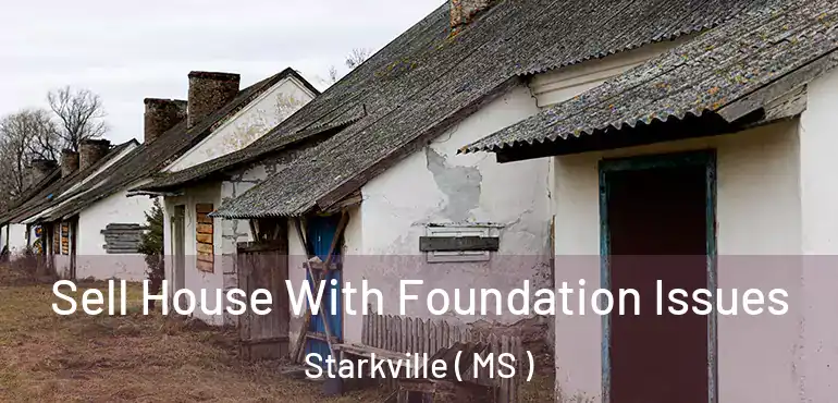  Sell House With Foundation Issues Starkville ( MS )