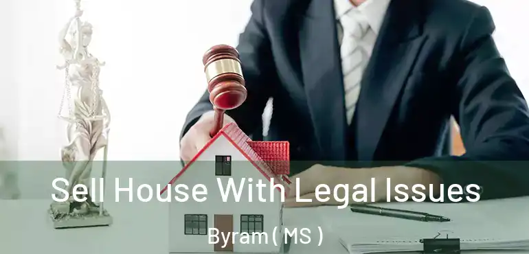  Sell House With Legal Issues Byram ( MS )