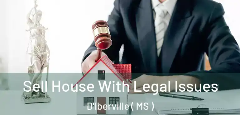  Sell House With Legal Issues D'Iberville ( MS )