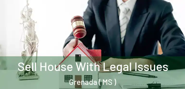  Sell House With Legal Issues Grenada ( MS )