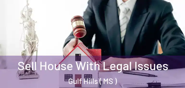  Sell House With Legal Issues Gulf Hills ( MS )