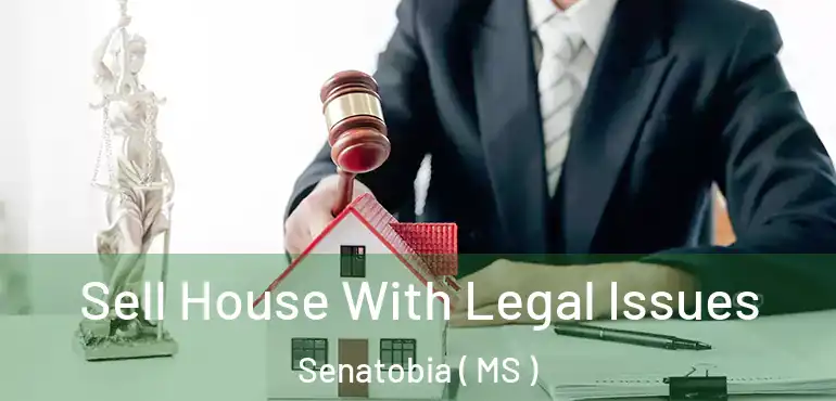  Sell House With Legal Issues Senatobia ( MS )