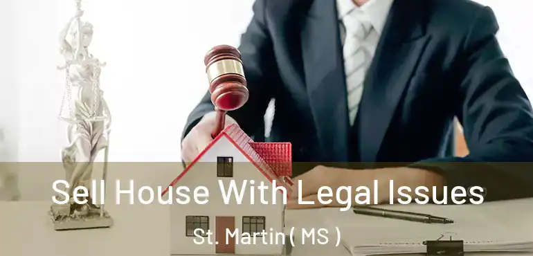  Sell House With Legal Issues St. Martin ( MS )