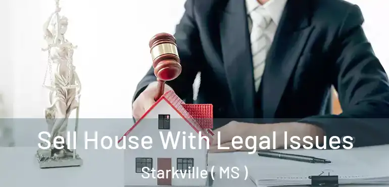  Sell House With Legal Issues Starkville ( MS )