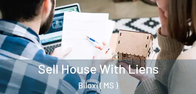  Sell House With Liens Biloxi ( MS )