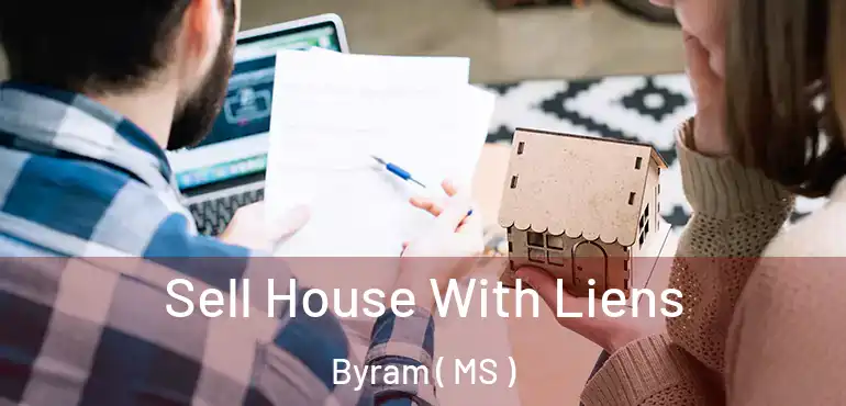  Sell House With Liens Byram ( MS )