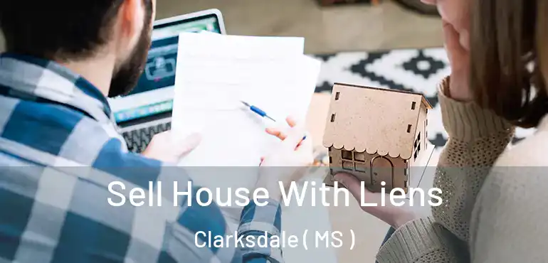  Sell House With Liens Clarksdale ( MS )