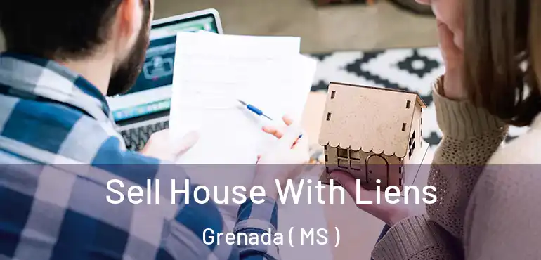  Sell House With Liens Grenada ( MS )
