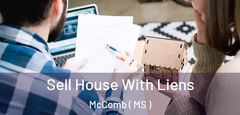  Sell House With Liens McComb ( MS )