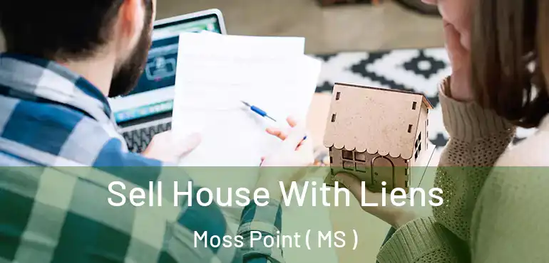  Sell House With Liens Moss Point ( MS )