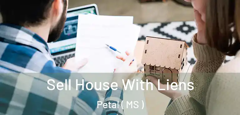  Sell House With Liens Petal ( MS )