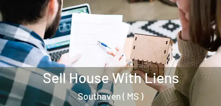  Sell House With Liens Southaven ( MS )