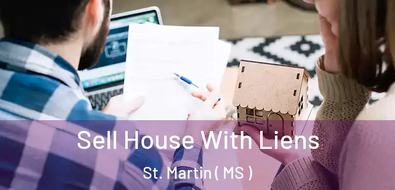  Sell House With Liens St. Martin ( MS )