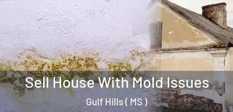  Sell House With Mold Issues Gulf Hills ( MS )