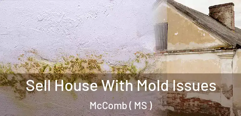  Sell House With Mold Issues McComb ( MS )