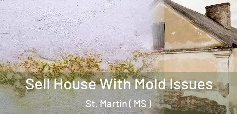  Sell House With Mold Issues St. Martin ( MS )