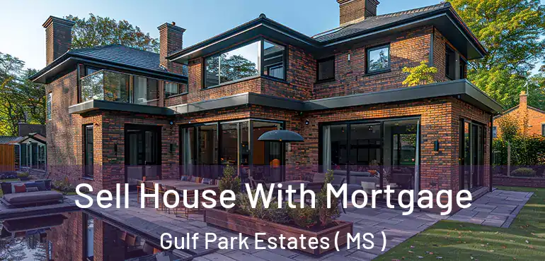  Sell House With Mortgage Gulf Park Estates ( MS )