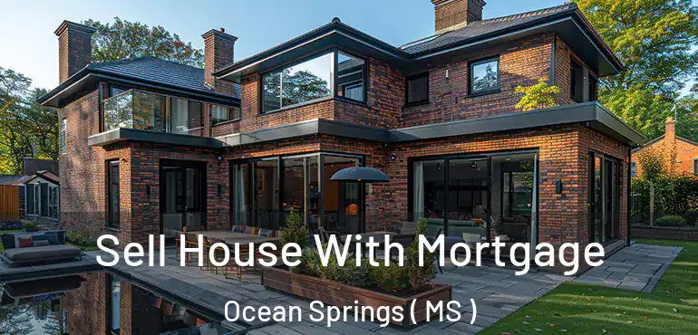  Sell House With Mortgage Ocean Springs ( MS )