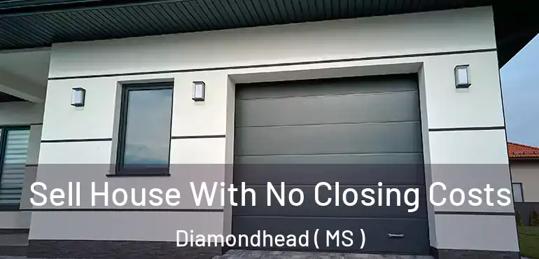  Sell House With No Closing Costs Diamondhead ( MS )