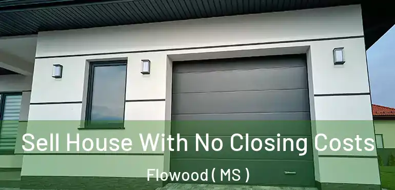  Sell House With No Closing Costs Flowood ( MS )