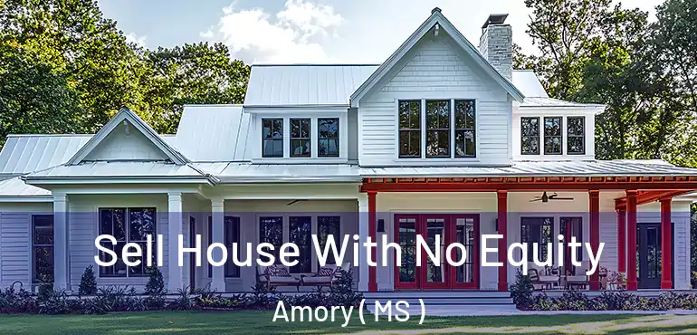  Sell House With No Equity Amory ( MS )
