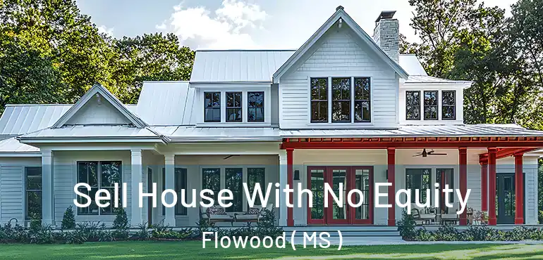  Sell House With No Equity Flowood ( MS )