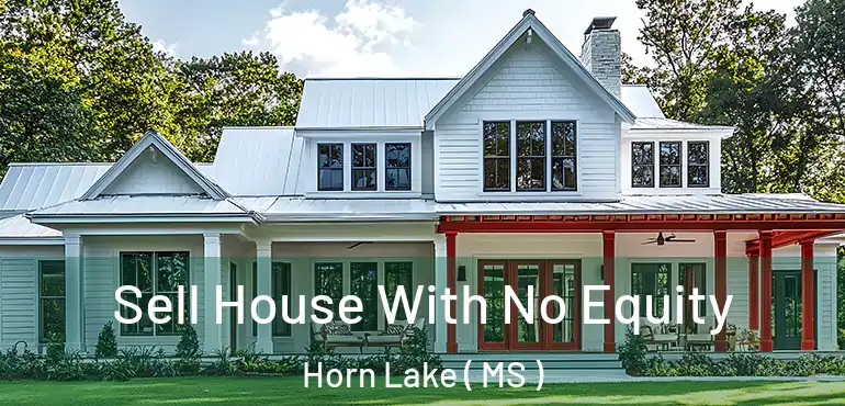  Sell House With No Equity Horn Lake ( MS )