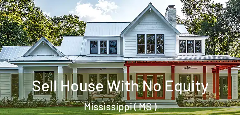  Sell House With No Equity Mississippi ( MS )