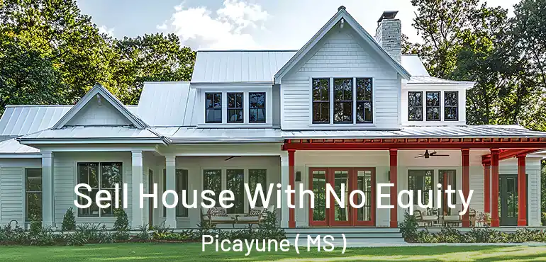  Sell House With No Equity Picayune ( MS )
